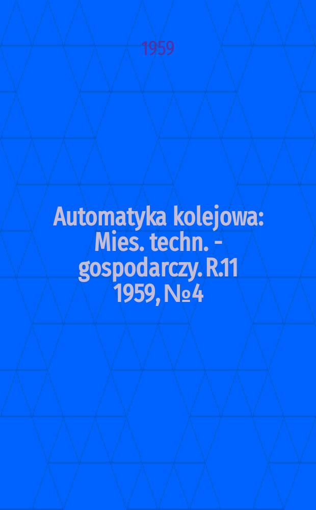 Automatyka kolejowa : Mies. techn. - gospodarczy. R.11 1959, №4