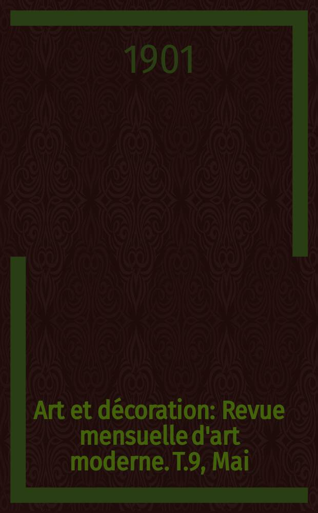 Art et décoration : Revue mensuelle d'art moderne. T.9, Mai