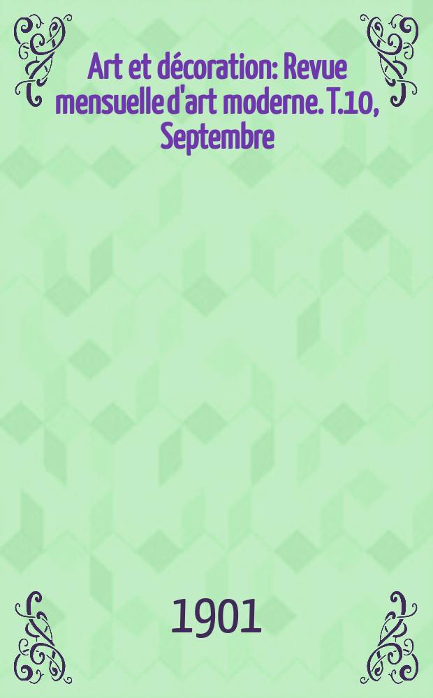 Art et décoration : Revue mensuelle d'art moderne. T.10, Septembre