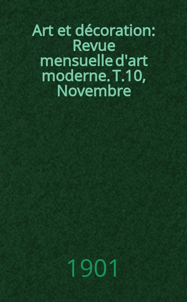 Art et décoration : Revue mensuelle d'art moderne. T.10, Novembre