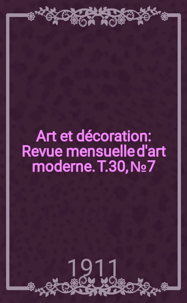 Art et décoration : Revue mensuelle d'art moderne. T.30, №7