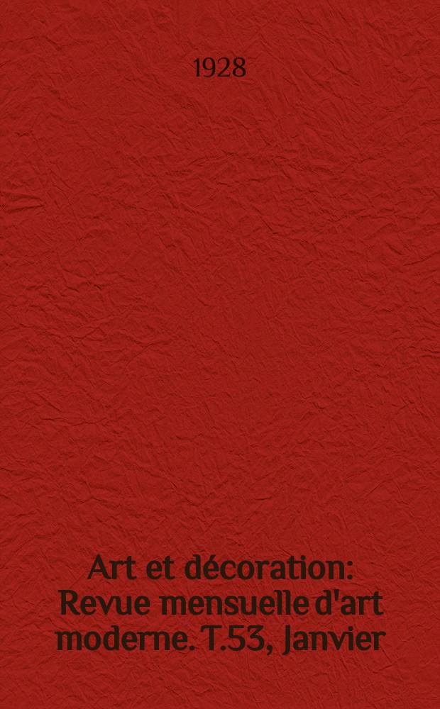 Art et décoration : Revue mensuelle d'art moderne. T.53, Janvier