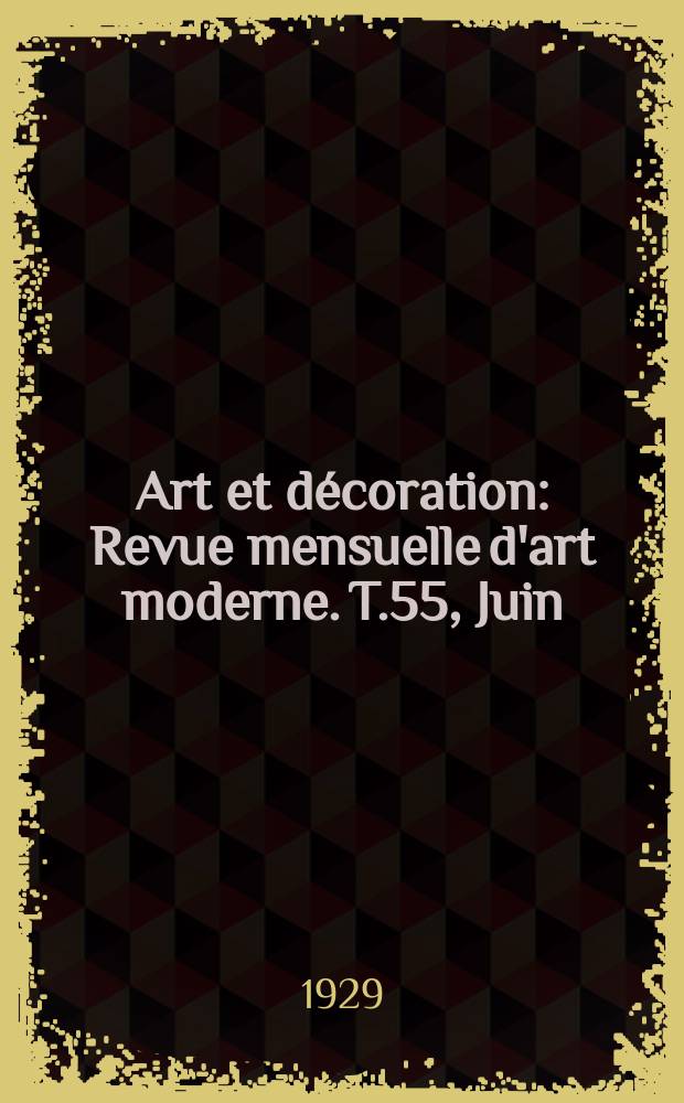 Art et décoration : Revue mensuelle d'art moderne. T.55, Juin