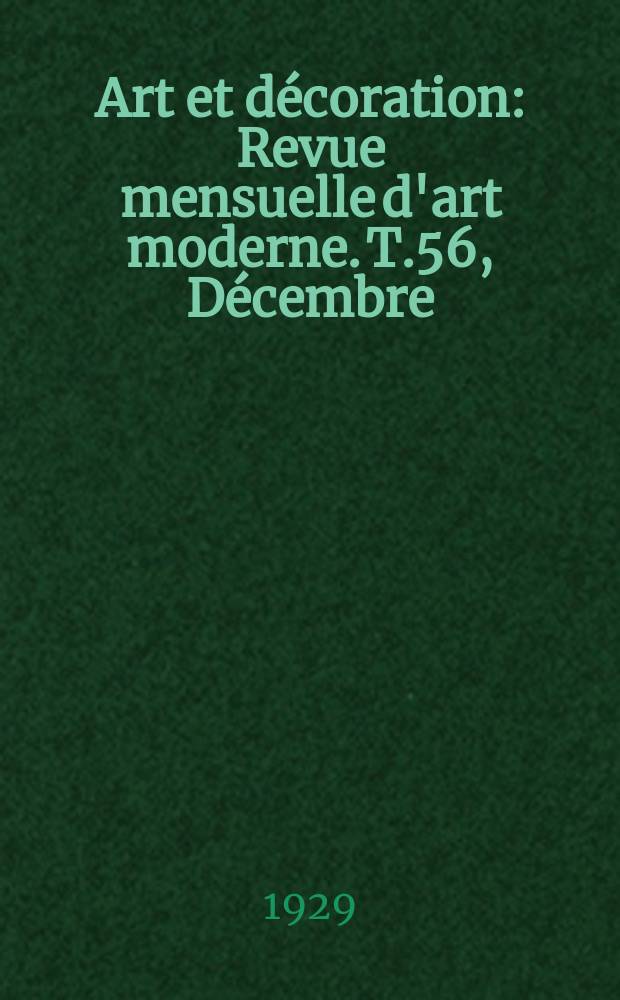 Art et décoration : Revue mensuelle d'art moderne. T.56, Décembre
