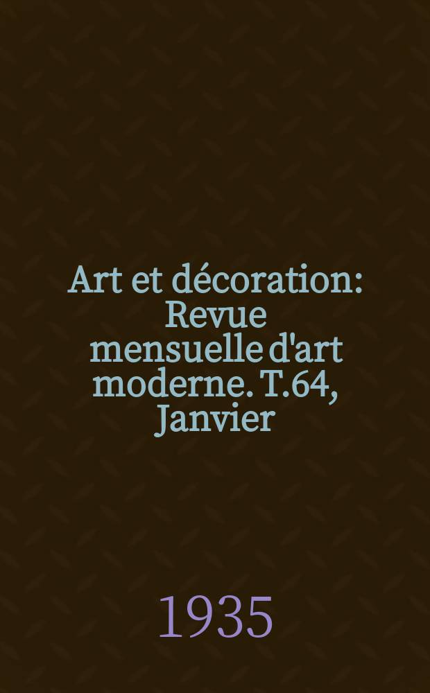 Art et décoration : Revue mensuelle d'art moderne. T.64, Janvier