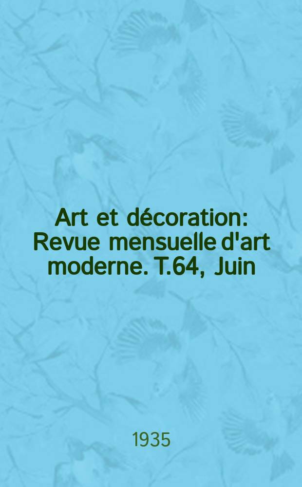 Art et décoration : Revue mensuelle d'art moderne. T.64, Juin