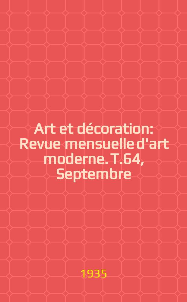 Art et décoration : Revue mensuelle d'art moderne. T.64, Septembre