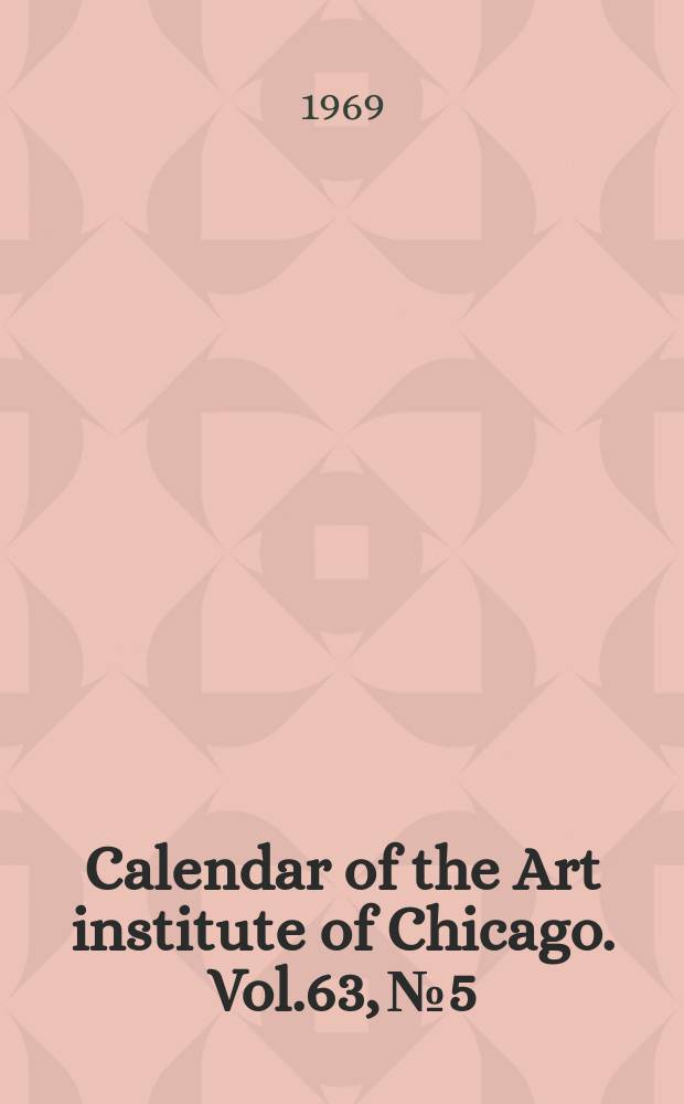 Calendar of the Art institute of Chicago. Vol.63, №5