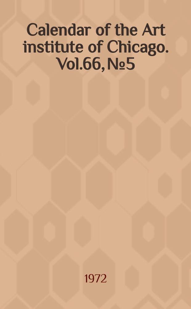 Calendar of the Art institute of Chicago. Vol.66, №5