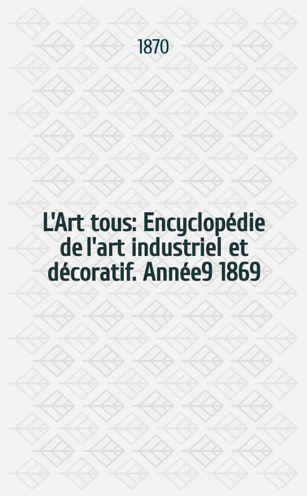 L'Art tous : Encyclop&eacute;die de l'art industriel et d&eacute;coratif. Ann&eacute;e9 1869/1870, №23(252)