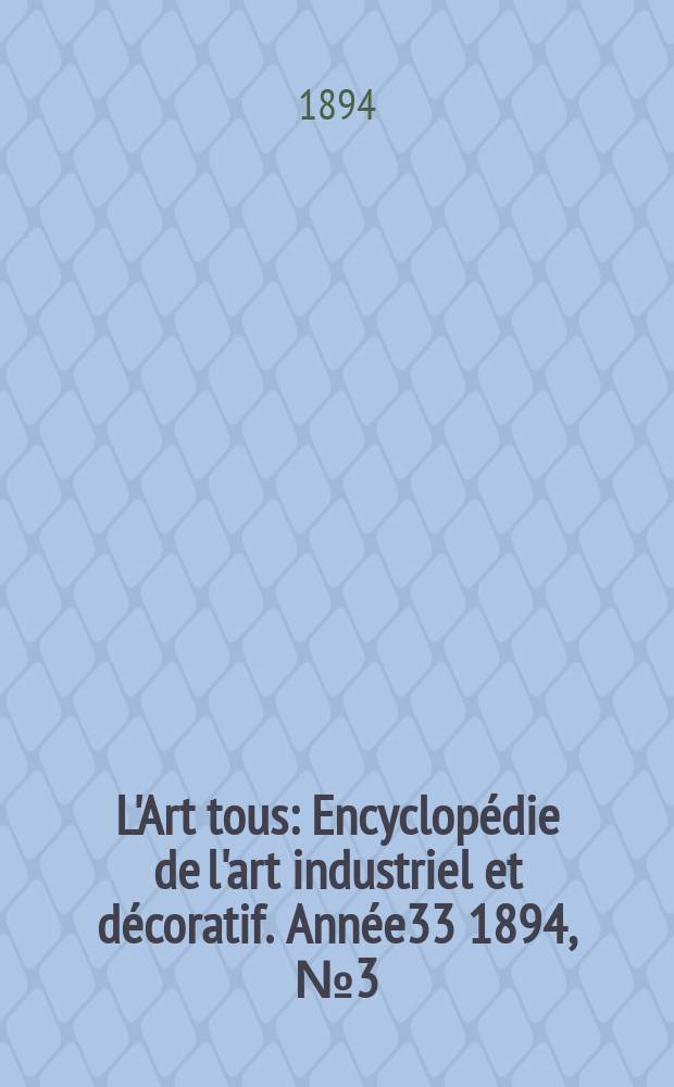L'Art tous : Encyclopédie de l'art industriel et décoratif. Année33 1894, №3(808)
