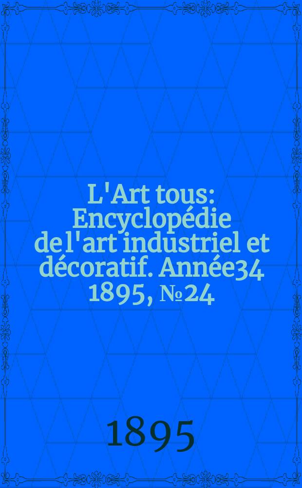 L'Art tous : Encyclopédie de l'art industriel et décoratif. Année34 1895, №24(853)