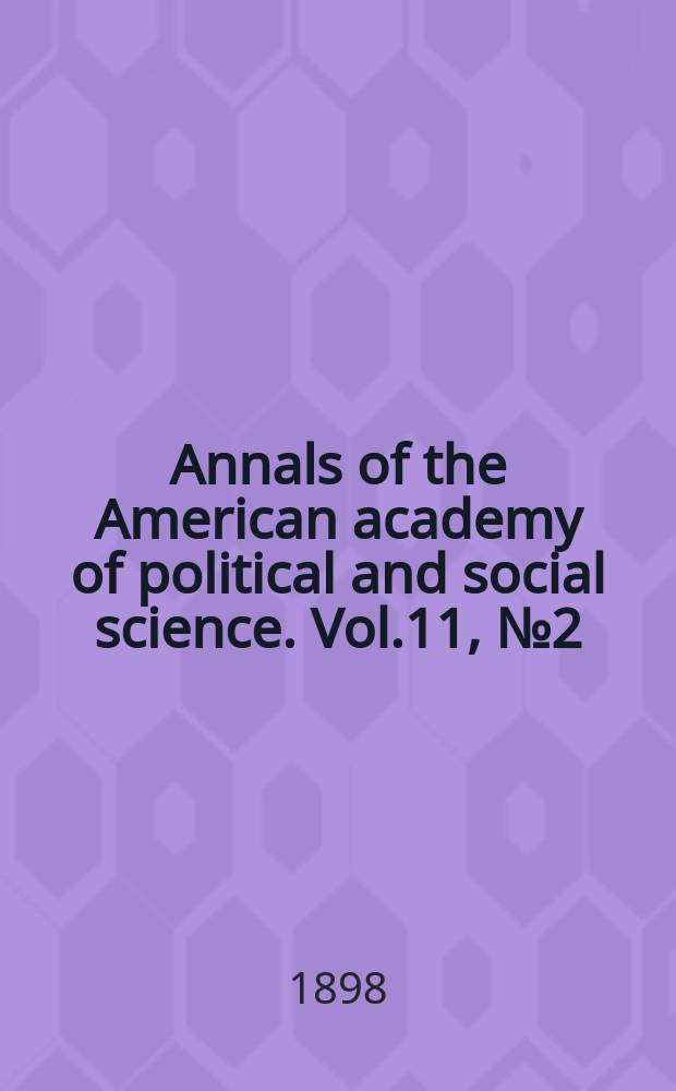 Annals of the American academy of political and social science. Vol.11, №2(45)