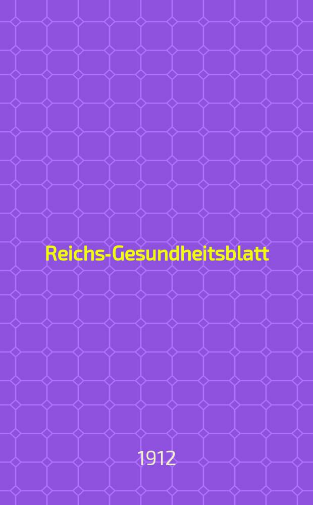 Reichs-Gesundheitsblatt : Hrsg. vom Reichsgesundheitsamt. Jg.36 1912, №1