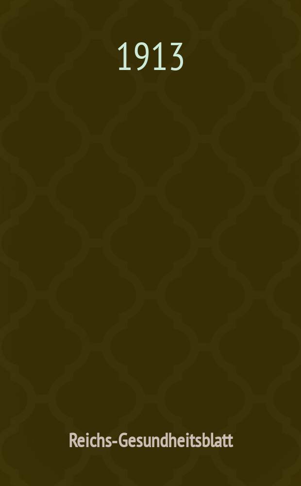 Reichs-Gesundheitsblatt : Hrsg. vom Reichsgesundheitsamt. Jg.37 1913, №4