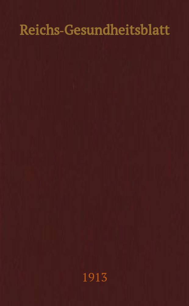 Reichs-Gesundheitsblatt : Hrsg. vom Reichsgesundheitsamt. Jg.37 1913, №19