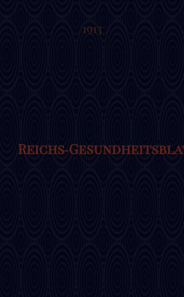 Reichs-Gesundheitsblatt : Hrsg. vom Reichsgesundheitsamt. Jg.37 1913, №29