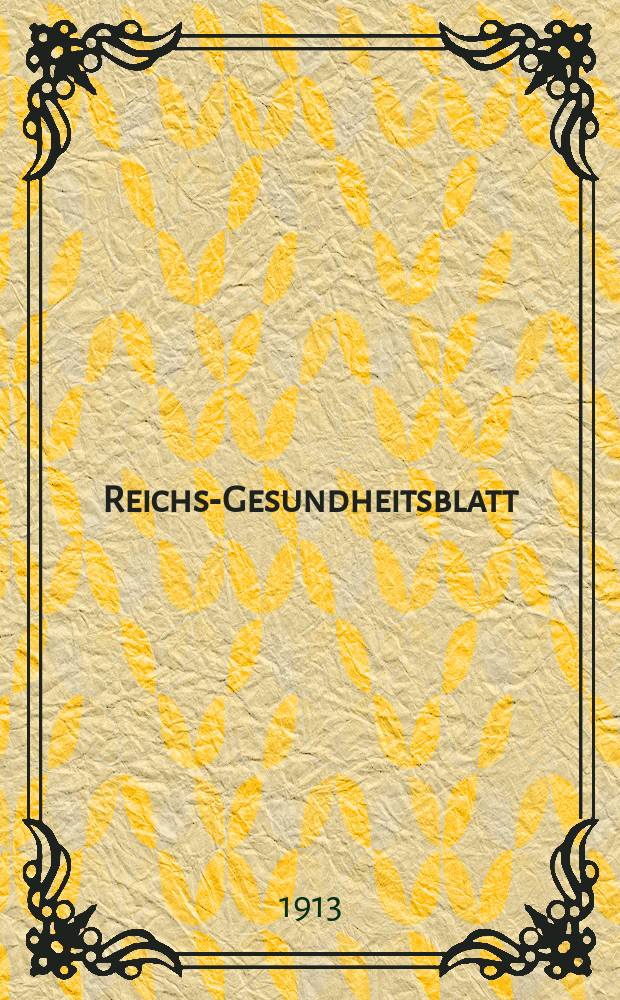 Reichs-Gesundheitsblatt : Hrsg. vom Reichsgesundheitsamt. Jg.37 1913, №39