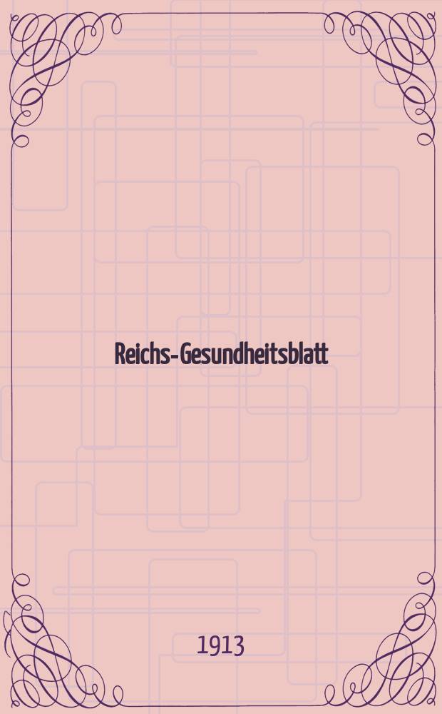 Reichs-Gesundheitsblatt : Hrsg. vom Reichsgesundheitsamt. Jg.37 1913, №52