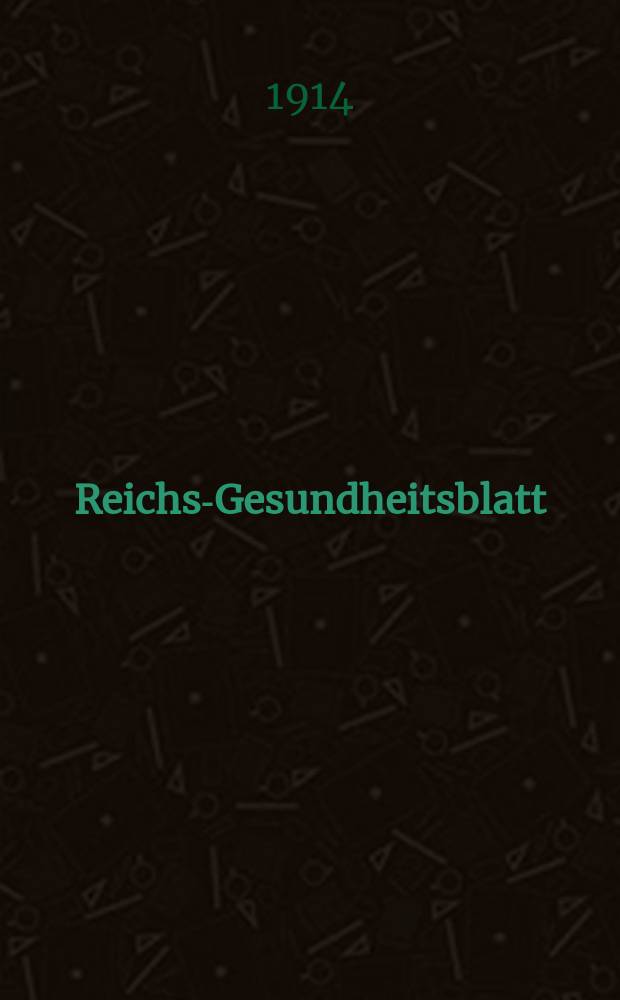 Reichs-Gesundheitsblatt : Hrsg. vom Reichsgesundheitsamt. Jg.38 1914, №5