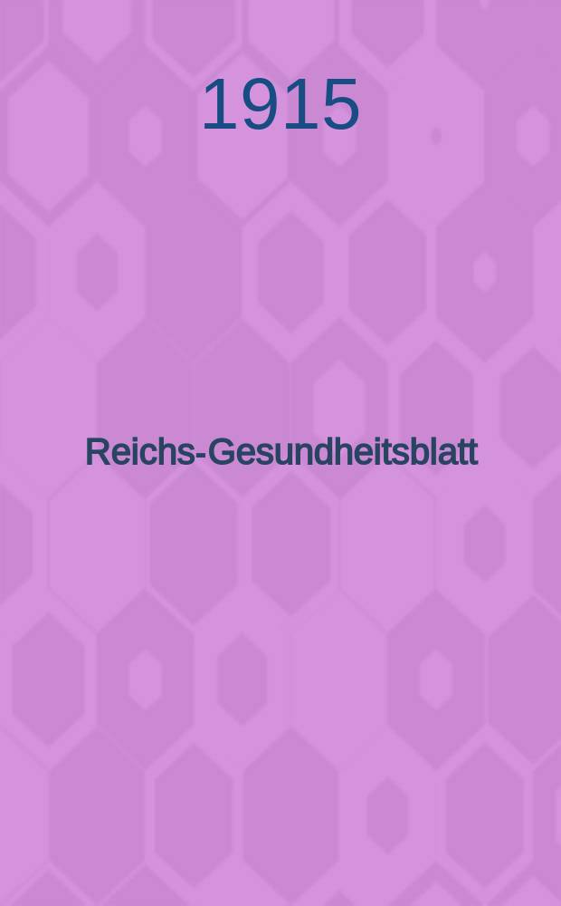 Reichs-Gesundheitsblatt : Hrsg. vom Reichsgesundheitsamt. Jg.39 1915, №46