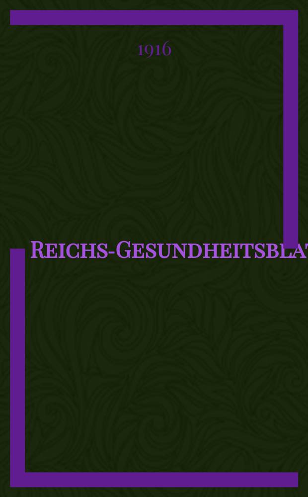 Reichs-Gesundheitsblatt : Hrsg. vom Reichsgesundheitsamt. Jg.40 1916, №4