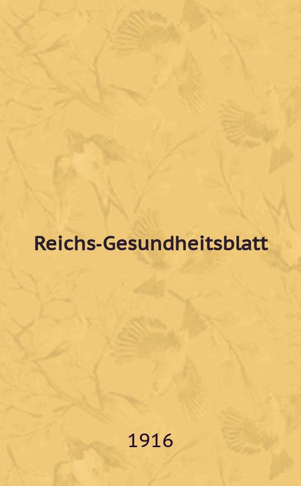 Reichs-Gesundheitsblatt : Hrsg. vom Reichsgesundheitsamt. Jg.40 1916, №5