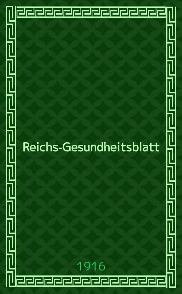 Reichs-Gesundheitsblatt : Hrsg. vom Reichsgesundheitsamt. Jg.40 1916, №8