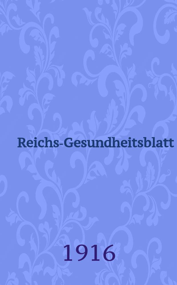 Reichs-Gesundheitsblatt : Hrsg. vom Reichsgesundheitsamt. Jg.40 1916, №39