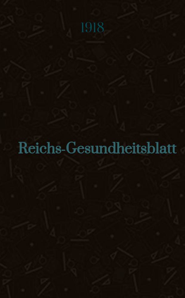 Reichs-Gesundheitsblatt : Hrsg. vom Reichsgesundheitsamt. Jg.42 1918, №11