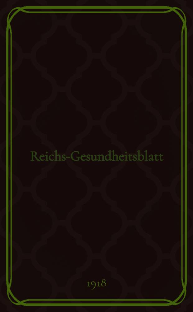 Reichs-Gesundheitsblatt : Hrsg. vom Reichsgesundheitsamt. Jg.42 1918, №51