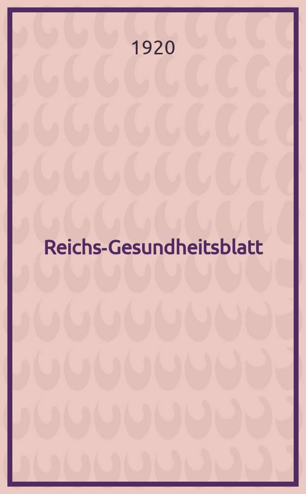 Reichs-Gesundheitsblatt : Hrsg. vom Reichsgesundheitsamt. Jg.44 1920, №17