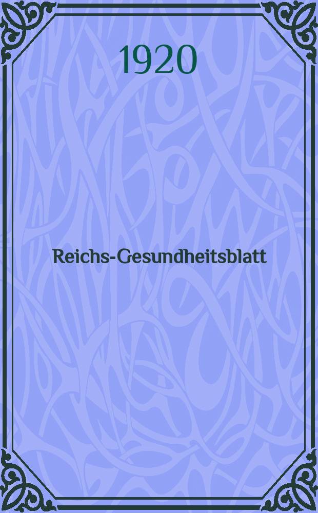 Reichs-Gesundheitsblatt : Hrsg. vom Reichsgesundheitsamt. Jg.44 1920, №48