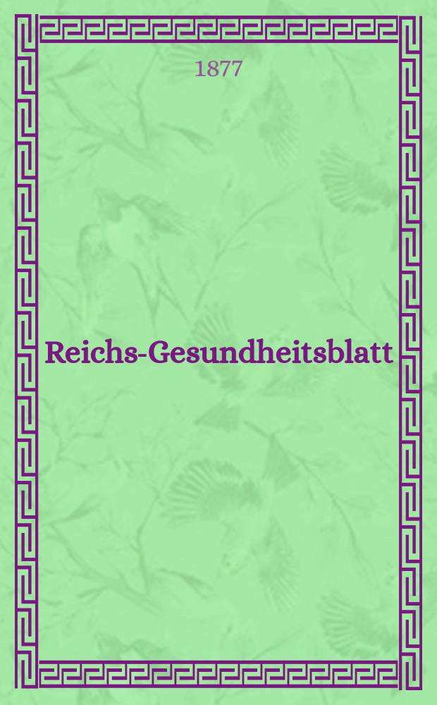 Reichs-Gesundheitsblatt : Hrsg. vom Reichsgesundheitsamt. Jg.1 1877, №7