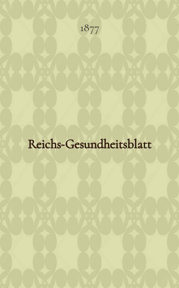 Reichs-Gesundheitsblatt : Hrsg. vom Reichsgesundheitsamt. Jg.1 1877, №17