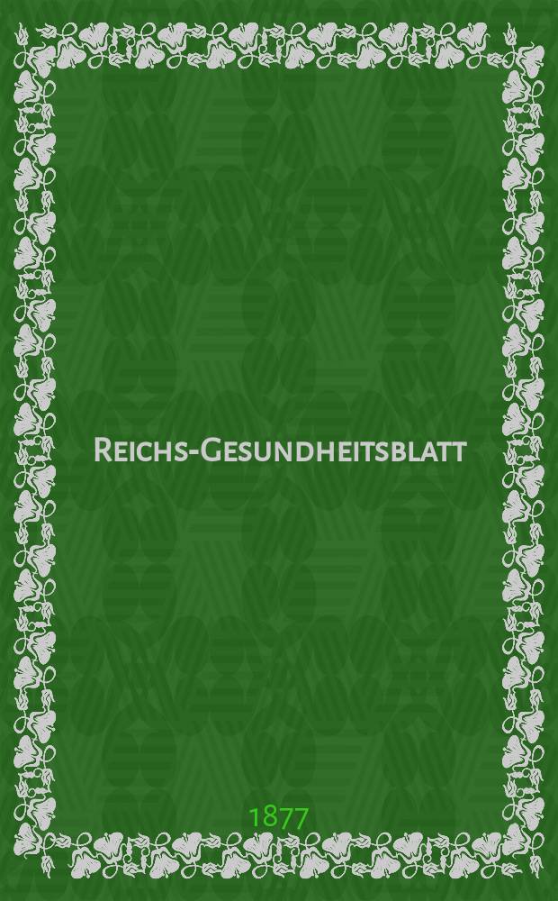 Reichs-Gesundheitsblatt : Hrsg. vom Reichsgesundheitsamt. Jg.1 1877, №36
