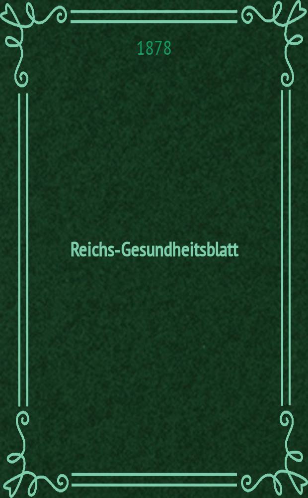 Reichs-Gesundheitsblatt : Hrsg. vom Reichsgesundheitsamt. Jg.2 1878, №2