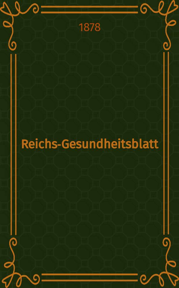 Reichs-Gesundheitsblatt : Hrsg. vom Reichsgesundheitsamt. Jg.2 1878, №9