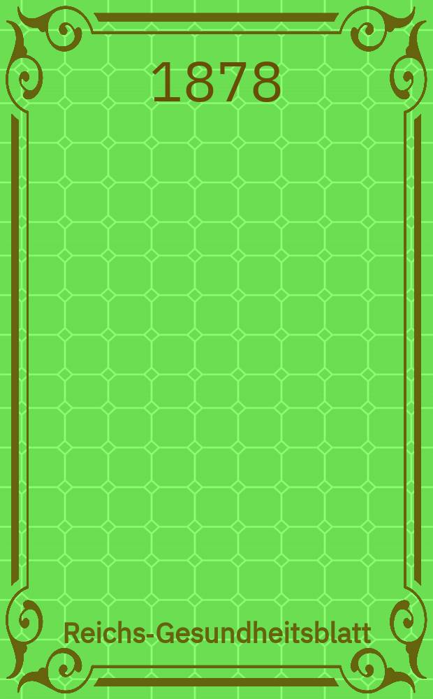 Reichs-Gesundheitsblatt : Hrsg. vom Reichsgesundheitsamt. Jg.2 1878, №32
