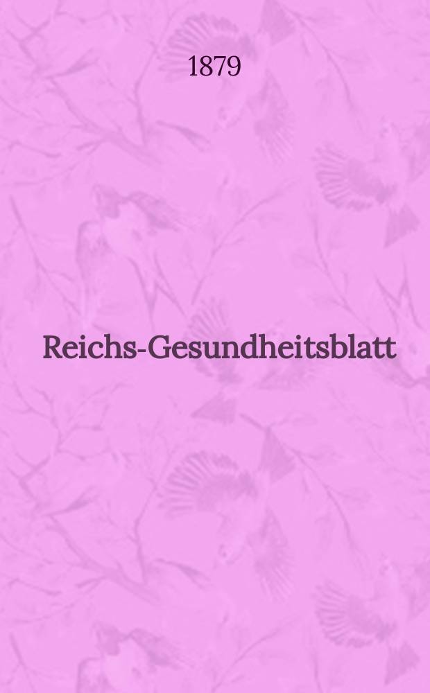 Reichs-Gesundheitsblatt : Hrsg. vom Reichsgesundheitsamt. Jg.3 1879, №2