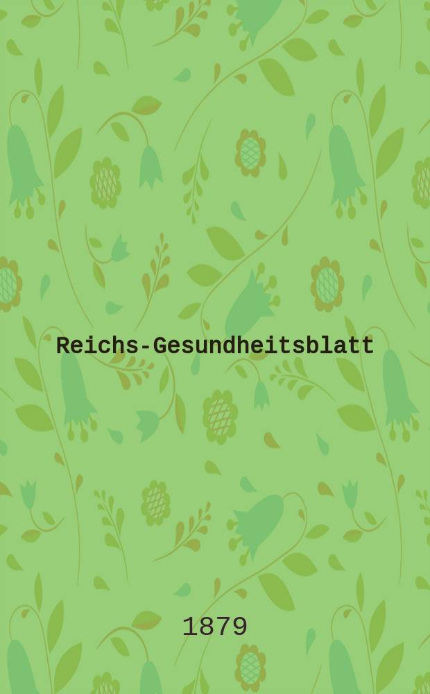 Reichs-Gesundheitsblatt : Hrsg. vom Reichsgesundheitsamt. Jg.3 1879, №28