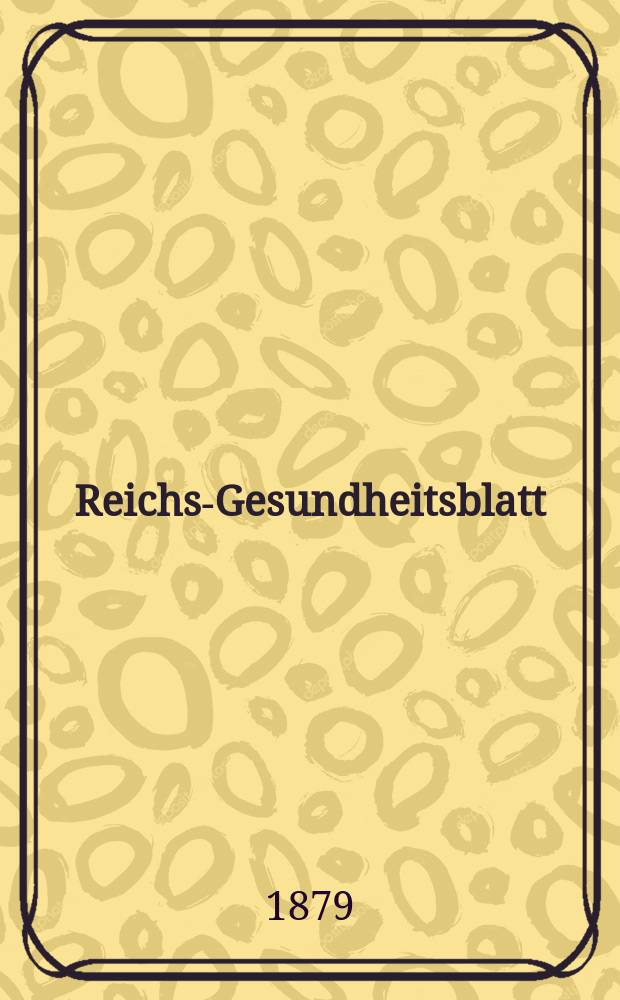 Reichs-Gesundheitsblatt : Hrsg. vom Reichsgesundheitsamt. Jg.3 1879, №30
