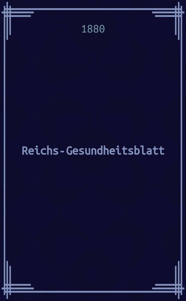 Reichs-Gesundheitsblatt : Hrsg. vom Reichsgesundheitsamt. Jg.4 1880, №14