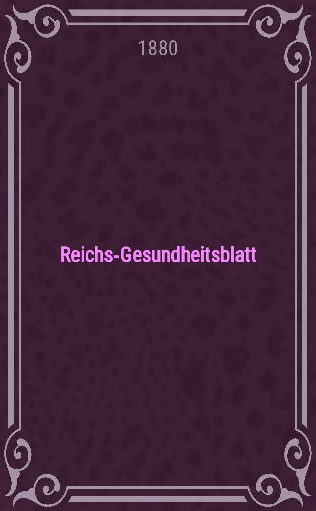 Reichs-Gesundheitsblatt : Hrsg. vom Reichsgesundheitsamt. Jg.4 1880, №30