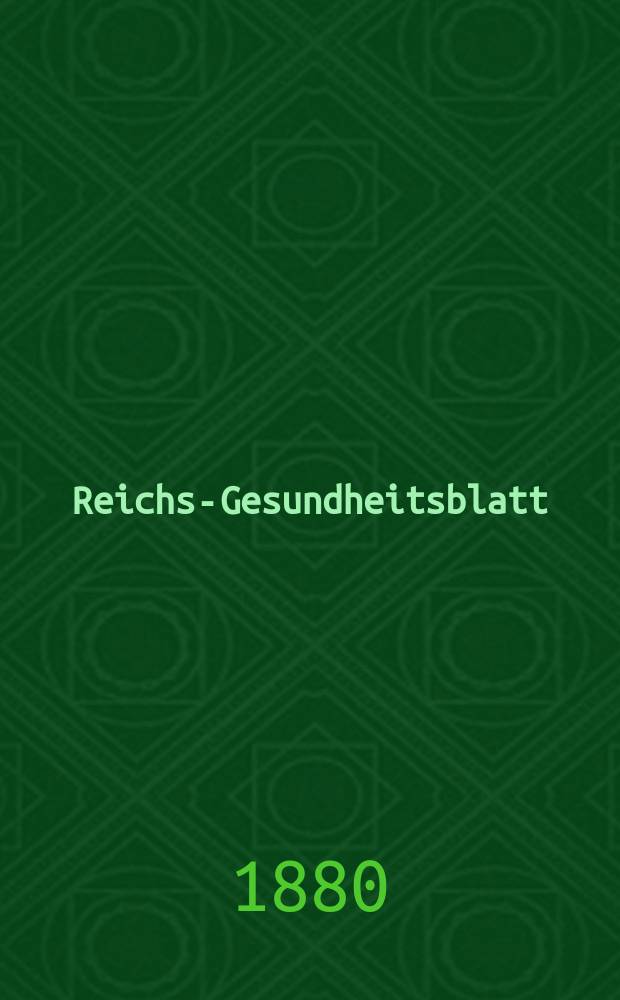 Reichs-Gesundheitsblatt : Hrsg. vom Reichsgesundheitsamt. Jg.4 1880, №38