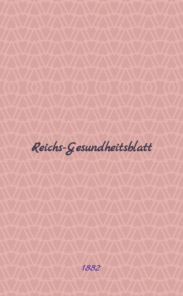 Reichs-Gesundheitsblatt : Hrsg. vom Reichsgesundheitsamt. Jg.6 1882, №20