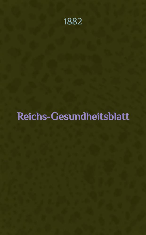 Reichs-Gesundheitsblatt : Hrsg. vom Reichsgesundheitsamt. Jg.6 1882, №24