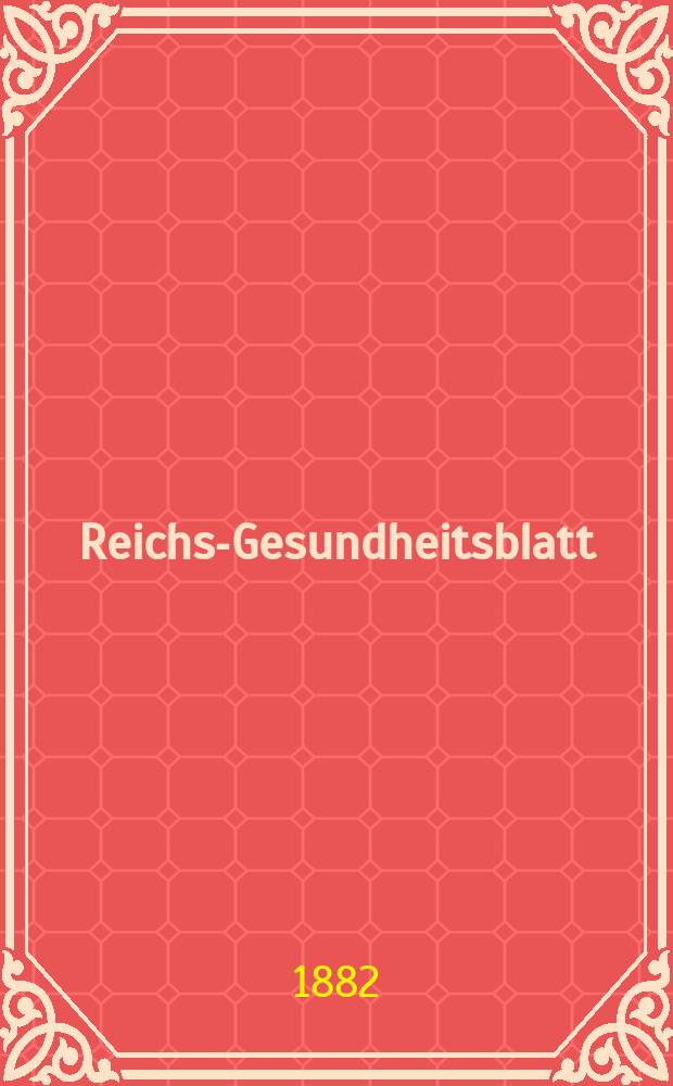 Reichs-Gesundheitsblatt : Hrsg. vom Reichsgesundheitsamt. Jg.6 1882, №43