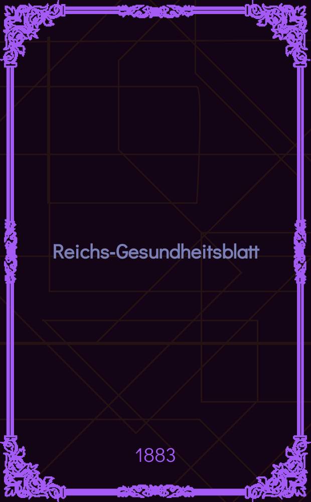 Reichs-Gesundheitsblatt : Hrsg. vom Reichsgesundheitsamt. Jg.7 1883, №1