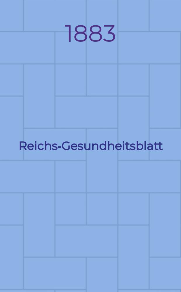 Reichs-Gesundheitsblatt : Hrsg. vom Reichsgesundheitsamt. Jg.7 1883, №4